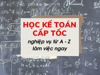 Khóa Học Kế Toán Thuế Cấp Tốc, Dạy Thực Tế Cơ Bản Và Chuyên Sâu